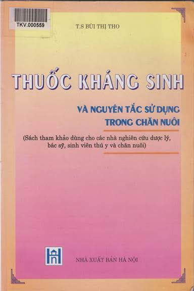 Thuốc Kháng Sinh Và Nguyên Tắc Sử Dụng Trong Chăn Nuôi (NXB Hà Nội 2003) - Bùi Thị Tho, 324 Trang