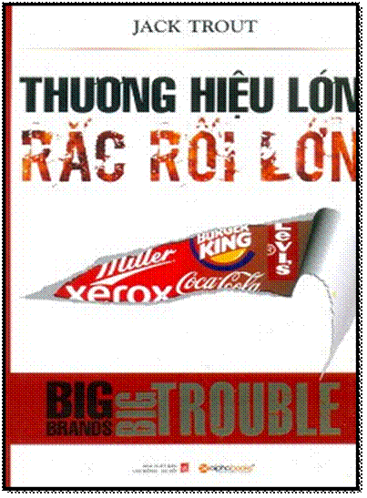 Thương Hiệu Lớn Rắc Rối Lớn (NXB Lao Động Xã Hội 2011) - Jack Trout, 440 Trang