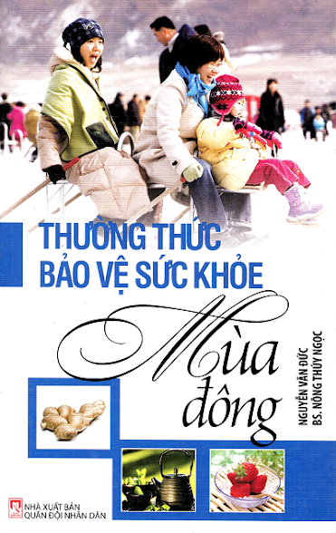 Thường Thức Bảo Vệ Sức Khỏe Mùa Đông (NXB Quân Đội 2013) - Nguyễn Văn Đức, 206 Trang