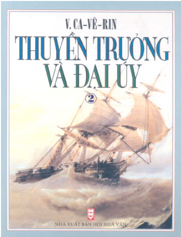 Thuyền Trưởng Và Đại Úy Tập 1+2 (NXB Hội Nhà Văn 2004) - V.Ca-Vê-Rin, Trọn Bộ 2 Tập