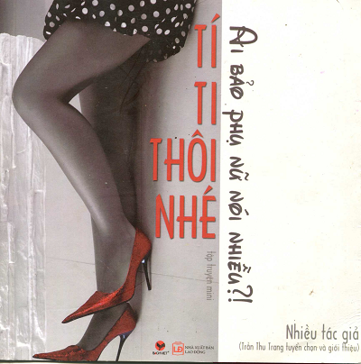 Tí Ti Thôi Nhé, Ai Bảo Phụ Nữ Nói Nhiều (NXB Lao Động 2012) - Trần Thu Trang, 201 Trang