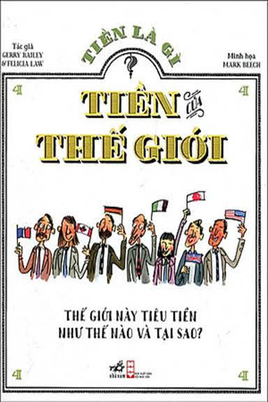 Tiền Là Gì Tập 4-Tiền Của Thế Giới (NXB Hội Nhà Văn 2015) - Felicia Law, 60 Trang