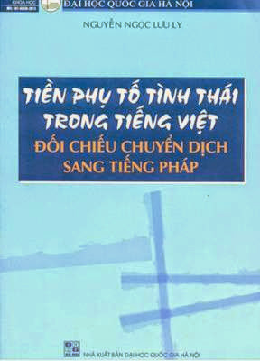 Tiền Phụ Tố Tình Thái Trong Tiếng Việt (NXB Đại Học Quốc Gia 2013) - Nguyễn Ngọc Lưu Ly, 273 Trang