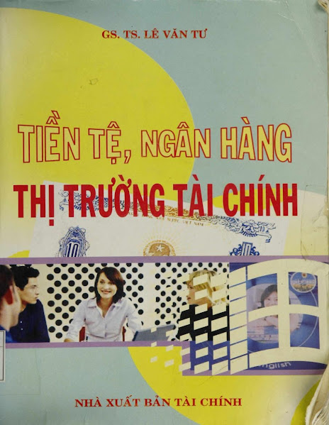 Tiền Tệ, Ngân Hàng Thị Trường Tài Chính (NXB Tài Chính 2006) - Lê Văn Tư, 1029 Trang