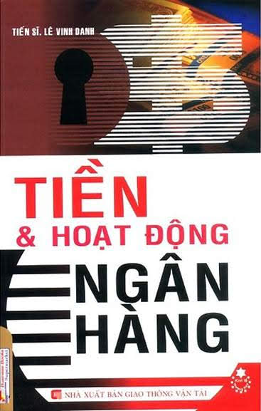 Tiền Và Hoạt Động Ngân Hàng (NXB Giao Thông Vận Tải 2009) - Lê Vinh Danh, 694 Trang