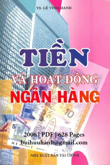Tiền Và Hoạt Động Ngân Hàng (NXB Tài Chính 2006) - Lê Vinh Danh, 627 Trang