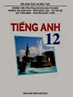 Tiếng Anh 12 (NXB Giáo Dục 2007) - Hoàng Văn Vân, 200 Trang