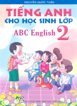 Tiếng Anh Cho Học Sinh Lớp ABC English 2 (NXB Giáo Dục 2011) - Nguyễn Quốc Tuấn, 118 Trang