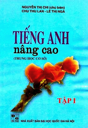 Tiếng Anh Nâng Cao THCS Tập 1 (NXB Đại Học Quốc Gia 2000) - Nguyễn Thị Chi, 158 Trang