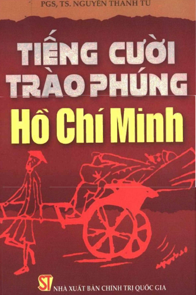 Tiếng Cười Trào Phúng Hồ Chí Minh (NXB Chính Trị 2011) - Nguyễn Thanh Tú, 432 Trang
