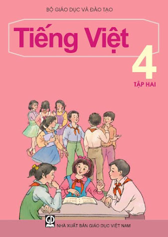 Tiếng Việt 4 Tập 2 (NXB Giáo Dục 2016) - Nguyễn Minh Thuyết, 173 Trang