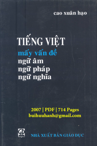 Tiếng Việt-Mấy Vấn Đề Ngữ Âm, Ngữ Pháp, Ngữ Nghĩa (NXB Giáo Dục 2007) - Cao Xuân Hạo, 714 Trang