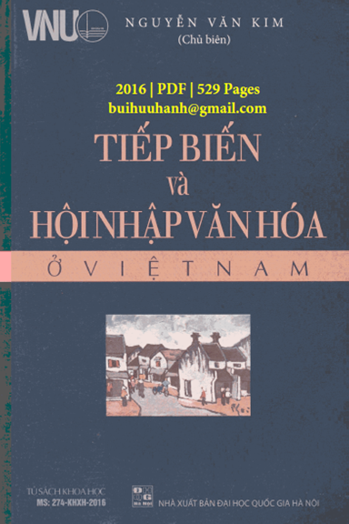 Tiếp Biến Và Hội Nhập Văn Hóa Ở Việt Nam (NXB Đại Học Quốc Gia 2016) - Nguyễn Văn Kim, 529 Trang