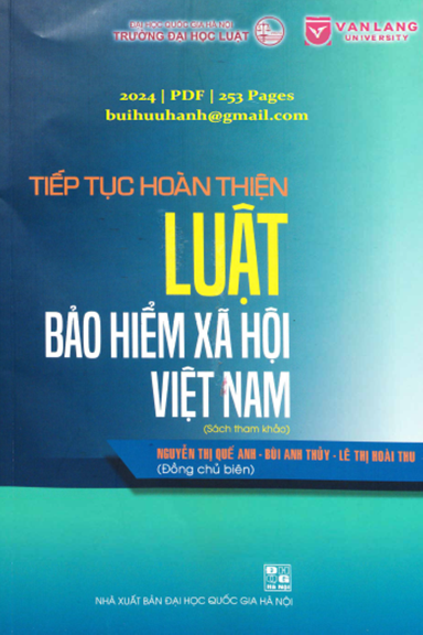 Tiếp Tục Hoàn Thiện Luật Bảo Hiểm Xã Hội Việt Nam (NXB Đại Học Quốc Gia 2024) - Nguyễn Thị Quế Anh