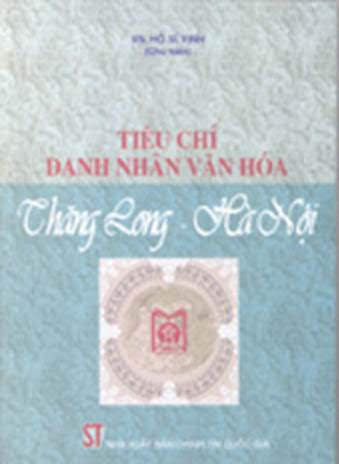 Tiêu Chí Danh Nhân Văn Hoá Thăng Long Hà Nội (NXB Chính Trị 2010) - Hồ Sĩ Vịnh, 140 Trang