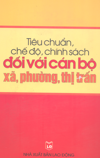 Tiêu Chuẩn, Chế Độ, Chính Sách Đối Với Cán Bộ Xã, Phường, Thị Trấn - Phạm Kim Dung, 251 Trang