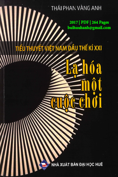 Tiểu Thuyết Việt Nam Đầu Thế Kỉ XXI Lạ Hóa Một Cuộc Chơi (NXB Đại Học Huế 2017) - Thái Phan Vàng Anh