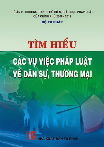 Tìm Hiểu Các Vụ Việc Pháp Luật Về Dân Sự, Thương Mại (NXB Tư Pháp 2012) - Bộ Tư Pháp, 530 Trang