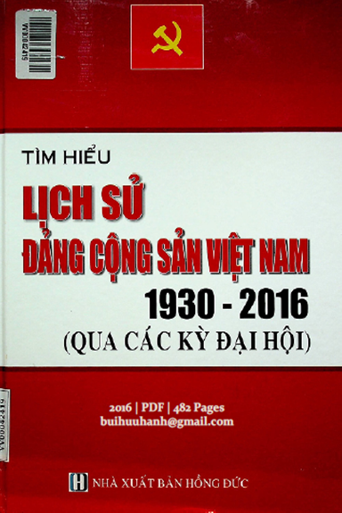 Tìm Hiểu Lịch Sử Đảng Cộng Sản Việt Nam 1930-2016 (NXB Hồng Đức 2016) - Nguyễn Hoàng Kỷ, 482 Trang