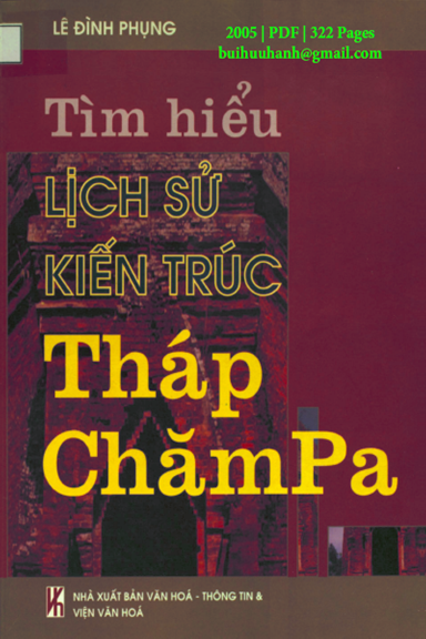 Tìm Hiểu Lịch Sử Kiến Trúc Tháp Chămpa (NXB Văn Hóa Thông Tin 2005) - Lê Đình Phụng, 322 Trang