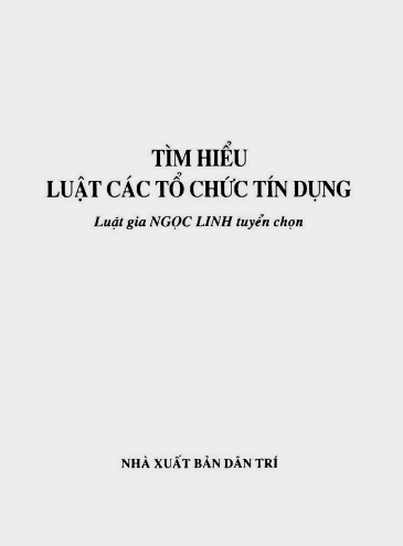 Tìm Hiểu Luật Các Tổ Chức Tín Dụng (NXB Dân Trí 2011) - Ngọc Linh, 145 Trang