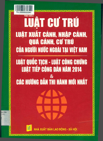 Tìm Hiểu Luật Cư Trú, Luật Xuất Cảnh, Nhập Cảnh, Quá Cảnh, Cư Trú Của Người Nước Ngoài Tại Việt Nam