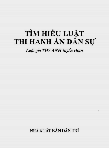 Tìm Hiểu Luật Thi Hành Án Dân Sự (NXB Dân Trí 2011) - Thy Anh, 148 Trang