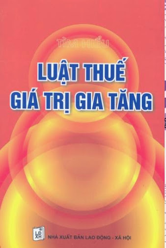 Tìm Hiểu Luật Thuế Giá Trị Gia Tăng (NXB Lao Động Xã Hội 2006) - Cao Thị Thu, 32 Trang