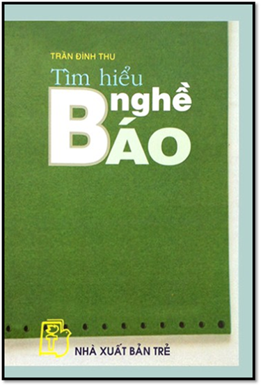 Tìm Hiểu Nghề Báo (NXB Trẻ 2003) - Trần Đình Thu, 132 Trang