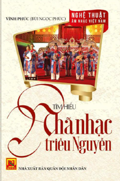Tìm Hiểu Nhã Nhạc Triều Nguyễn (NXB Quân Đội 2017) - Bùi Ngọc Phúc, 345 Trang