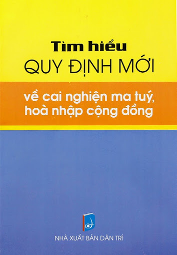 Tìm Hiểu Quy Định Mới Về Cai Nghiện Ma Tuý, Hoà Nhập Cộng Đồng (NXB Dân Trí) - Thanh Tùng, 148 Trang