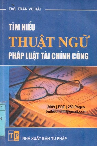 Tìm Hiểu Thuật Ngữ Pháp Luật Tài Chính Công (NXB Tư Pháp 2009) - Trần Vũ Hải, 250 Trang