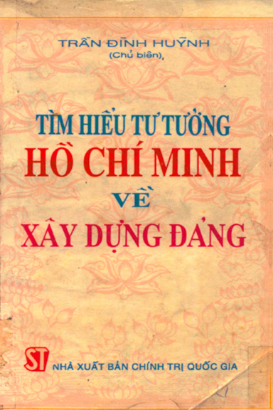 Tìm Hiểu Tư Tưởng Hồ Chí Minh Về Xây Dựng Đảng (NXB Chính Trị 1994) - Trần Đĩnh Huỳnh, 278 Trang