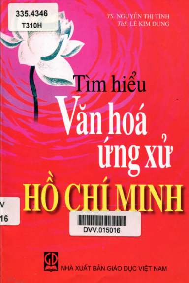 Tìm Hiểu Văn Hóa Ứng Xử Hồ Chí Minh (NXB Giáo Dục 2009) - Nguyễn Thị Tình, 142 Trang