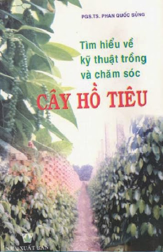 Tìm Hiểu Về Kỹ Thuật Trồng Và Chăm Sóc Cây Hồ Tiêu (NXB Nông Nghiệp 2001) - Phan Quốc Sủng, 54 Trang
