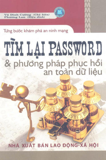 Tìm Lại Password Và Phương Pháp Phục Hồi An Toàn Dữ Liệu (NXB Lao Động Xã Hội 2008) - Vũ Đình Cường