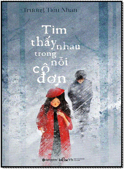 Tìm Thấy Nhau Trong Nỗi Cô Đơn (NXB Văn Học 2015) - Trương Tiểu Nhàn, 268 Trang