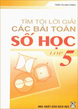 Tìm Tòi Lời Giải Các Bài Toán Số Học Lớp 5 (NXB Giáo Dục 2008) - Trần Thị Kim Cương, 120 Trang