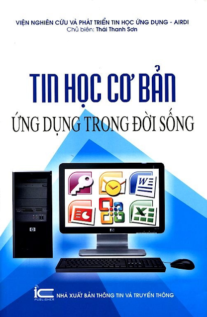 Tin Học Cơ Bản Ứng Dụng Trong Đời Sống (NXB Thông Tin Truyền Thông 2014) - Thái Thanh Sơn, 340 Trang