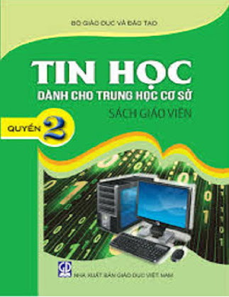 Tin Học Dành Cho THCS Quyển 2-Sách Giáo Viên (NXB Giáo Dục 2017) - Phạm Thế Long, 121 Trang