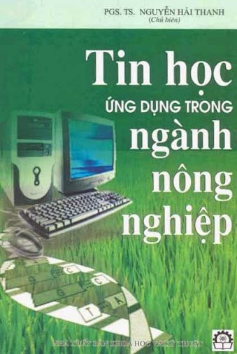 Tin Học Ứng Dụng Trong Ngành Nông Nghiệp (NXB Khoa Học Kỹ Thuật 2005) - Nguyễn Hải Thanh, 506 Trang