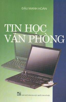 Tin Học Văn Phòng (NXB Đại Học Quốc Gia 2008) - Đậu Mạnh Hoàn, 170 Trang