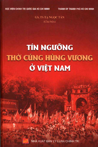 Tín Ngưỡng Thờ Cúng Hùng Vương Ở Việt Nam (NXB Lý Luận Chính Trị 2015) - Tạ Ngọc Tấn, 479 Trang