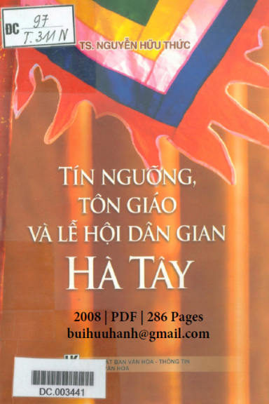 Tín Ngưỡng, Tôn Giáo Và Lễ Hội Dân Gian Hà Tây (NXB Văn Hóa Thông Tin 2008) - Nguyễn Hữu Thức