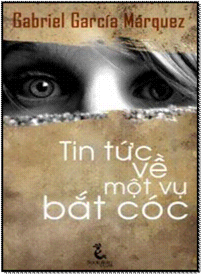 Tin Tức Về Một Vụ Bắt Cóc (NXB Đà Nẵng 1999) - Gabriel García Márquez, 452 Trang