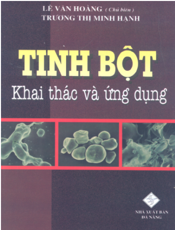 Tinh Bột Khai Thác Và Ứng Dụng (NXB Đà Nẵng 2007) - Lê Văn Hoàng, 172 Trang