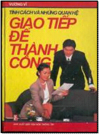 Tính Cách Và Những Quan Hệ Giao Tiếp Để Thành Công (NXB Văn Hóa Thông Tin 2002) - Vương Vĩ