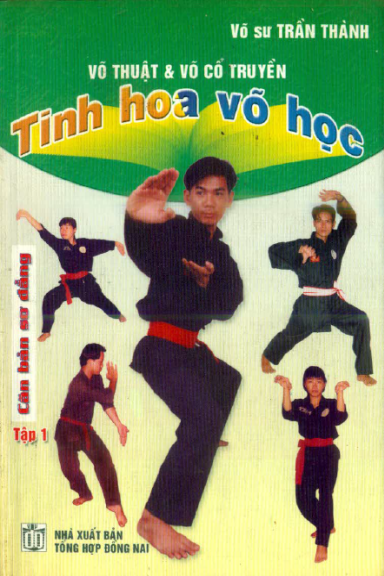 Tinh Hoa Võ Học Tập 1-Căn Bản Sơ Đẳng (NXB Đồng Nai 2006) - Trần Thành, 125 Trang