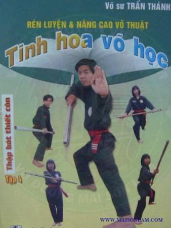 Tinh Hoa Võ Học Tập 4-Thập Bát Thiết Côn (NXB Đồng Nai 2004) - Trần Thành, 110 Trang