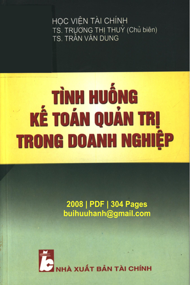 Tình Huống Kế Toán Quản Trị Trong Doanh Nghiệp (NXB Tài Chính 2008) - Trương Thị Thủy, 304 Trang